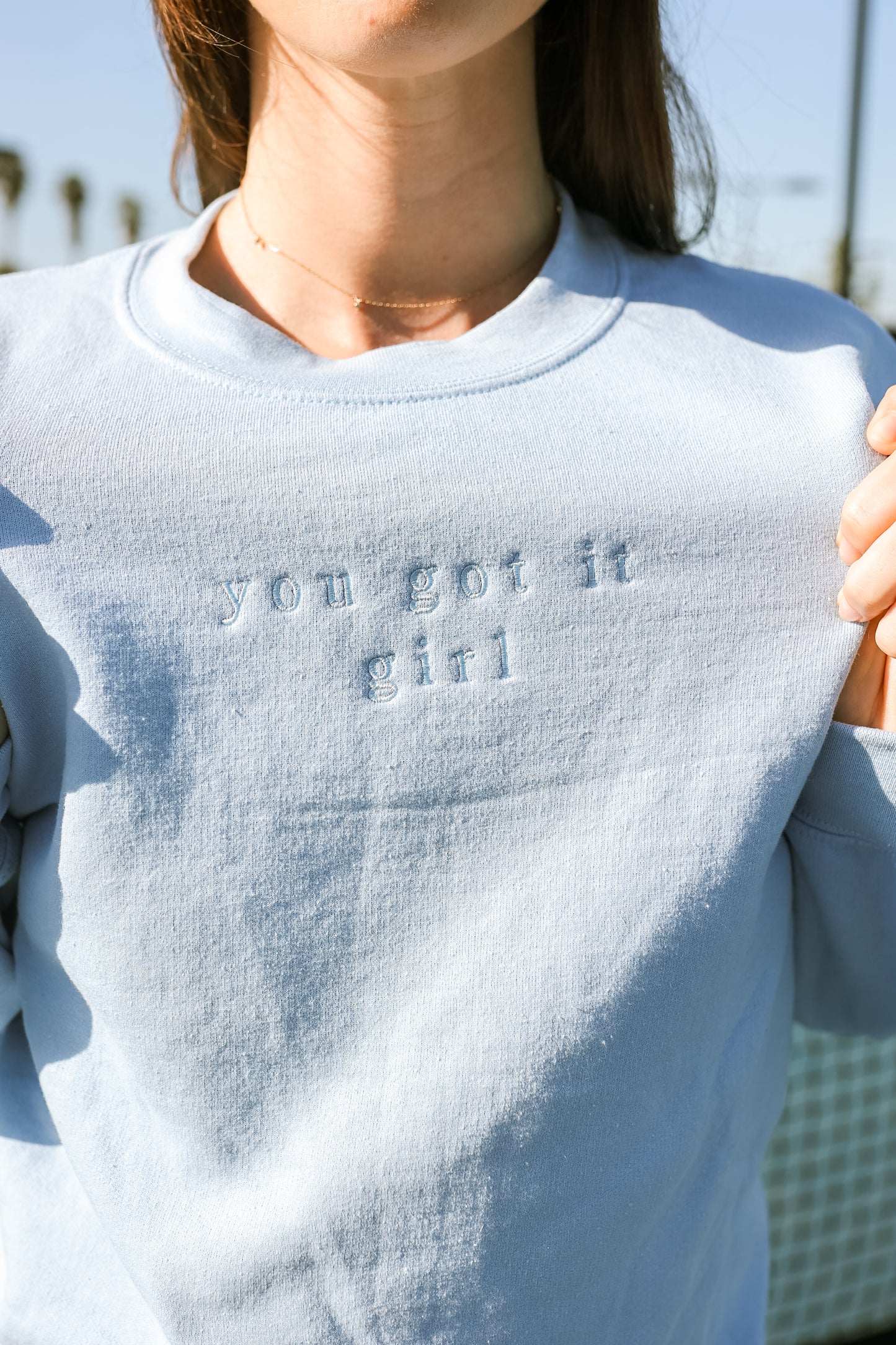 BABY BLUE ORIGINAL - YOU GOT IT GIRL SWEATSHIRT