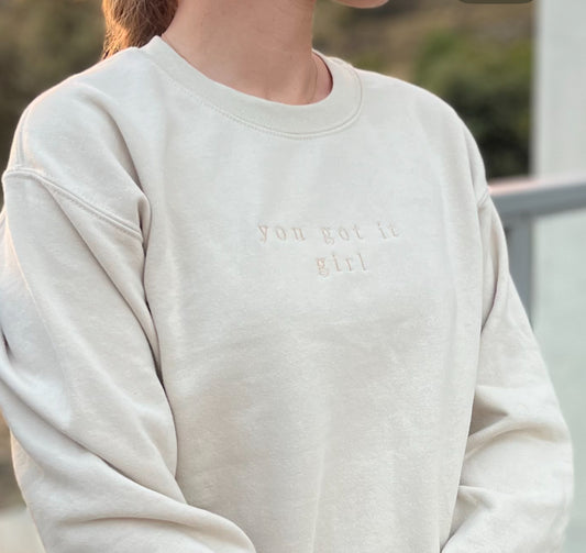 YOU GOT IT GIRL SWEAT SHIRT - SAND