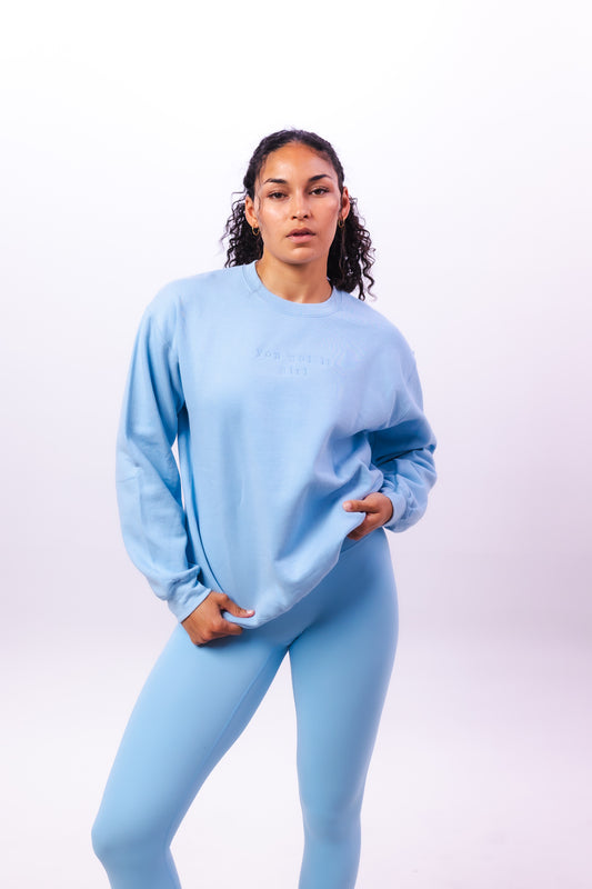 BABY BLUE ORIGINAL - YOU GOT IT GIRL SWEATSHIRT
